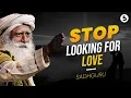 Download Lagu STOP looking for love, DO *THIS* Instead | Sadhguru