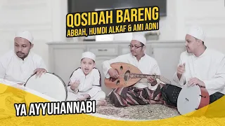 Download Ya Ayyuhan Nabi - Muhammad Hadi Assegaf Qosidah Bareng Abah, Ami Adni, dan Humdi Alkaff MP3