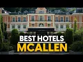 Best Hotels In Mcallen Usa - Top 5 Picks For Any Budget