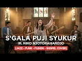 Lagu S'GALA PUJI SYUKUR | Ir. Niko Njotorahardjo | JAZZ-FUNK-FUSION-GOSPEL COVER