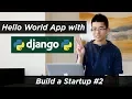 Making a Hello World App with Django Web Development Build a Startup