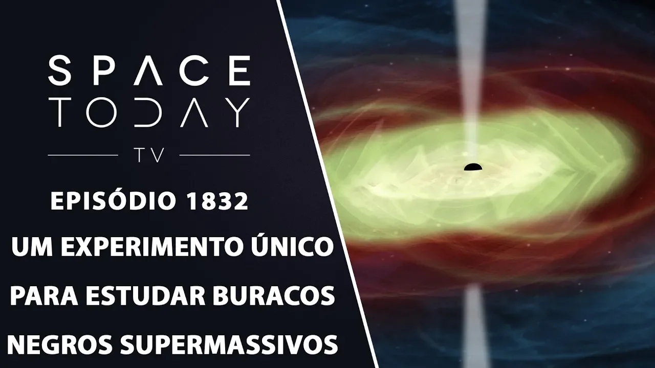 UM EXPERIMENTO ÚNICO PARA ESTUDAR BURACOS NEGROS SUPERMASSIVOS | SPACE TODAY TV EP.1832