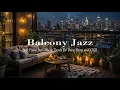 Lagu Cozy Night Balcony Jazz | Smooth Piano Jazz \u0026 Candle Glow for Study, Deep Sleep \u0026 Calm Mood