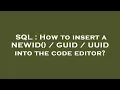 SQL How to insert a NEWID GUID UUID into the code editor