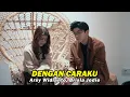 DENGAN CARAKU - ARSY WIDIANTO, BRISIA JODIE | Cover by Nabila Maharani \u0026 Riskur
