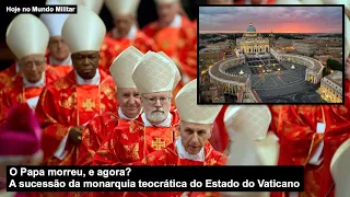 The Pope is dead, what now? The succession of the theocratic monarchy of the Vatican State