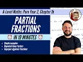 Partial Fractions in 19 minutes A-Level Maths Pure Year 2 Chapter 1b