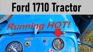 Ford 1710 Tractor Overheating Is it serious Man About Home