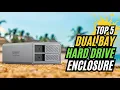 Best Dual Bay External Hard Drive Enclosure These 5 Are The Best