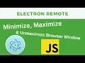 How to minimize maximize and unmaximize browser window using electron-remote