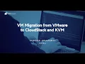 VM Migration from VMware to CloudStack and KVM CloudStack India User Group 2024