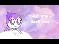 MaryannKitty11 Lo-Fi Music: Tollan Kim - Aesthetic (feat. Twinkle)