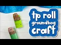 Groundhog Toilet Paper Roll Craft For Kids