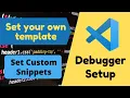 Visual studio code Debugger setup How to set template in vs code vs code custom snippets Mingw debug