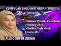 Lagu SHOLAWAT VERSI ORGAN  TUNGGAL TERBARU
