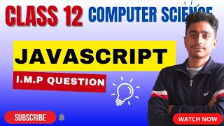 CLASS 12 COMPUTER SCIENCE JAVASCRIPT I M P QUESTION