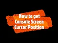 Get Cursor Position on Console Screen in C Cursor Position