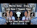 Lagu DJ VIRAL TIKTOK TERBARU 2025‼️TOR MONITOR KETUA - ORANG BARU LEBE GACOR X NGAPAIN REPOT MENGKANE 