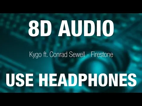 Download MP3 Kygo ft. Conrad Sewell - Firestone | 8D AUDIO
