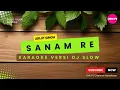 Download Lagu SANAM RE 🎤 KARAOKE LAGU INDIA🇮🇳VERSI DJ SLOW
