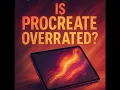 Is Procreate Overrated Artists Need to Hear This