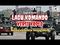 Download Lagu LAGU DAN LIRIK KOMANDO TNI versi KOPLO | 2025