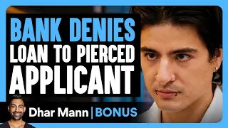 Bank DENIES Loan To Pierced Applicant | Dhar Mann Bonus!