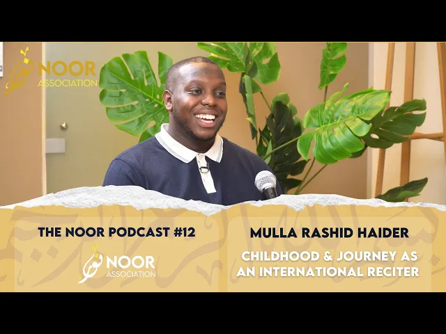 ⁣The Noor Podcast #12 - Mulla Rashid Haider - Childhood & journey as an international reciter