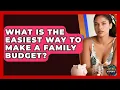 What Is The Easiest Way To Make A Family Budget - Latino Finance Experts