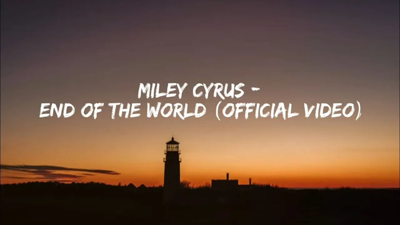 Miley Cyrus - End of the World (Official Video) lyrics Miley Cyrus - End of the World (Official Video) lyrics