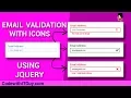 Email Validation Validate Email with Icons Tick Cross Exclamation Using jQuery 2019