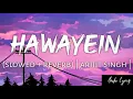 Download Lagu Hawayein (slowed - reverb) | Arijit singh |audio lyrics