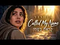 YESHUA, YOU CALLED MY NAME | "He Heals Your Broken Heart" | English–Hebrew Worship Song