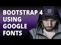 Bootstrap 4 Using Google Fonts