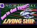 Getting Your First Living Ship In No Man s Sky Made Easy