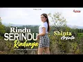 Download Lagu Shinta Arshinta - Rindu Serindu Rindunya - (Video Lirik)