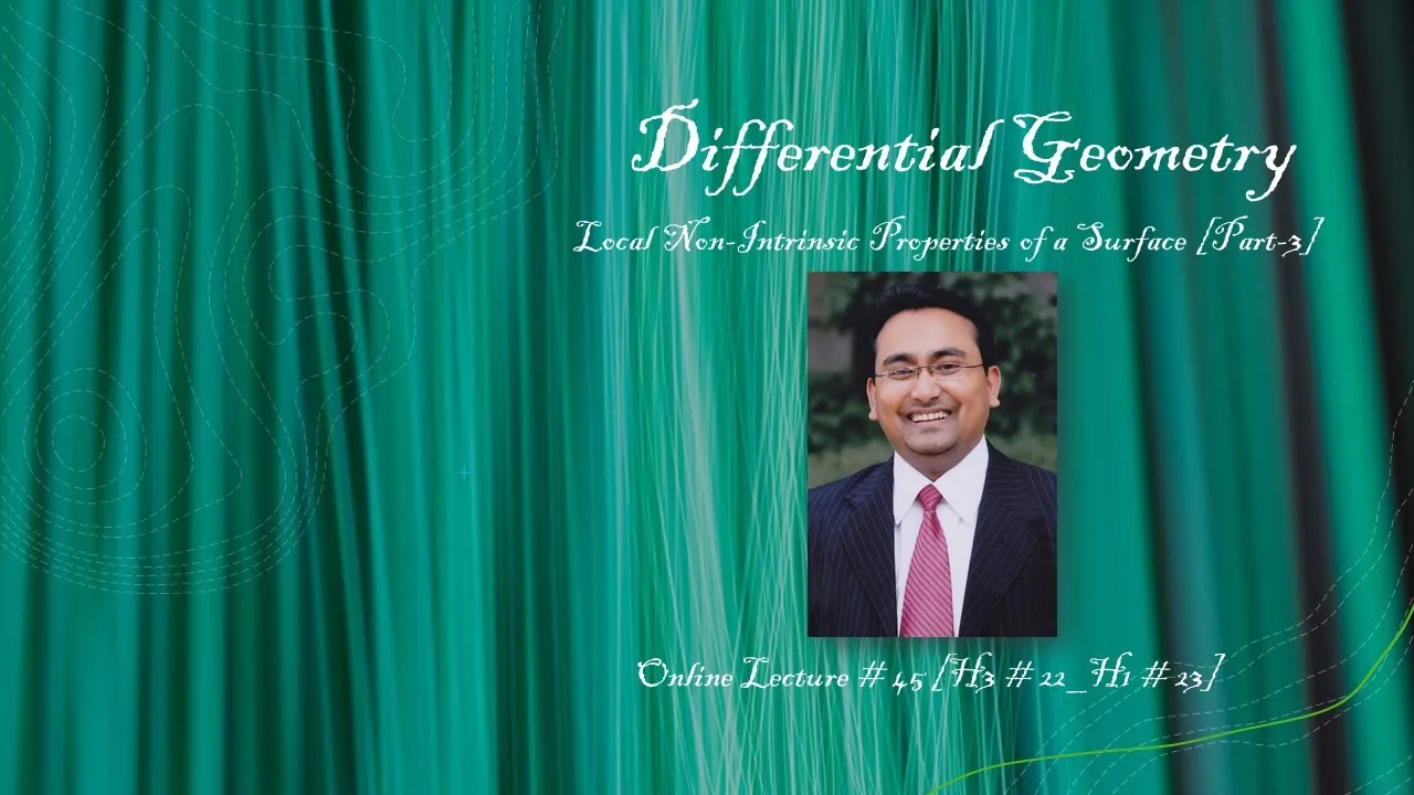 MAT-309/233709 : Differential Geometry_Local Non-Intrinsic Properties of a Surface-3, (Lec-22), ZA