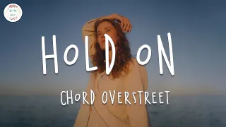 Download Chord Overstreet - Hold On (Lyric Video) MP3