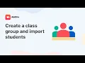 Create a class group and import students