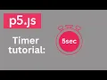 How to create a timer in p5 js