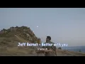 Jeff Bernat - Better with you [Vietsub + Lyrics]