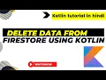 How to Delete Data from Firestore Android Studio using Kotlin