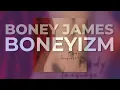 Boney James - Boneyizm (Official Audio)