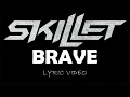 Download Lagu Skillet - Brave - 2016 - Lyric Video