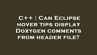 C Can Eclipse hover tips display Doxygen comments from header file