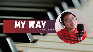 Download MY WAY - FRANK SINATRA | SONG COVER BY DJ RICO BABY MP3