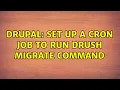 Drupal Set up a cron job to run drush migrate command