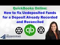 How do I fix Undeposited Funds for a Deposit Already Recorded and Reconciled on QuickBooks Online