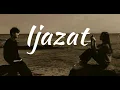 Download Lagu Ijazat | Slowed+Reverb | - Arijit Singh, MeetBros | Lyrics |