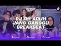 Lagu DJ OHH ADUH ADUH JANG GANGGU BREAKBEAT PLAT KT REMIX BY NASRIL SOPAN